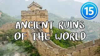 Top 15 Amazing Ancient Ruins of the World -travel video-