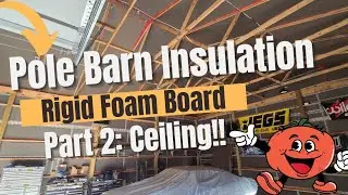 Pole Barn Shop Foam Board Insulation Part 2!!  Save money over spray foam!!!