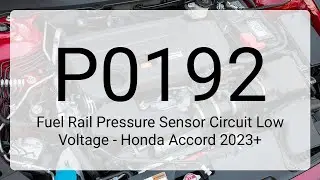 DTC P0192: Fuel Rail Pressure Sensor Circuit Low Voltage - Honda Accord 2023+