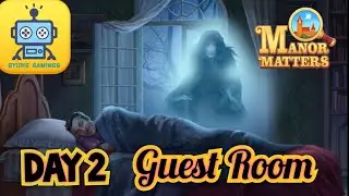 Manor Matters Storyline : Day 2 - Guest Room