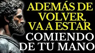 HAZ QUE ESA PERSONA VUELVA SUPLICANDO POR TI, SIN PERSEGUIRLA ｜ ESTOICISMO