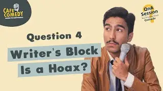 Writer's Block Is a Hoax? | Question 4 | Cafe Comedy