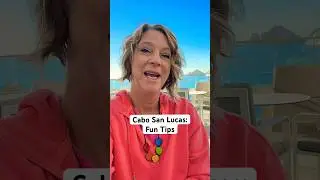 Cabo San Lucas: Cool Travel Tips