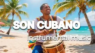Son Cubano &ndash; Music for the Soul | The Heartbeat of Cuban Culture
