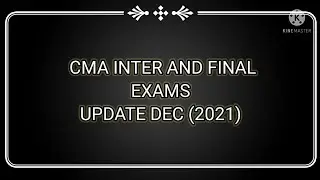 CMA INTER AND FINAL EXAMINATION SCHEDULE UPDATE DEC2021