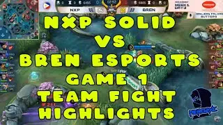 NEXPLAY SOLID VS BREN ESPORTS GAME 1 ALL TEAM FIGHT HIGHLIGHTS