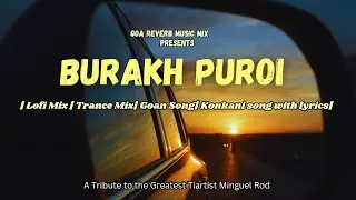 Burakh Puroi | Minguel Rod | New Konkani Song | Goan Song | Lofi Mix |Trance| with Konkani Lyrics |