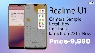 Realme U1 retail box, camera sample, first look feature-specs, launch on 28th Nov, Price?🔥