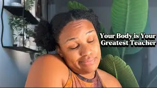 Your Body is Your Greatest Teacher