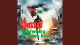 Gaza: Supremacy In Every Heart