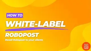 How To: White Label Robopost and resell to your customers