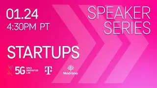 5G Hub Speaker Series - Startups