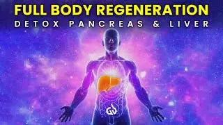 Pancreas & Liver Detox: Healing Binaural Beats for Full Body Regeneration