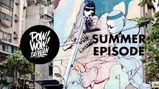 POW! WOW! Taiwan: Summer Episode