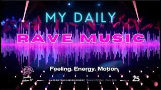 🔥MY DAILY RAVE MUSIC VIBES 🎶- Feeling Energy Motion🎧YOUR DAILY SOURCE TO🚀ENGERGY 🎶January - VOL. 25✨