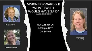 Join the Vision Forward 2.0 Learning Lab Series “What I Wish I Would Have Said” Mon, Jan 26@5CT Zoom