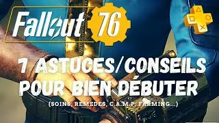 Fallout 76 - 7 ASTUCES/CONSEILS pour bien D&Eacute;BUTER - (Guide/FR) #psplus