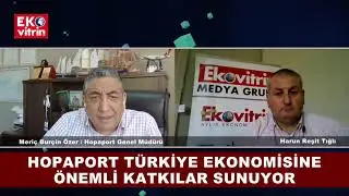 Hopaport Genel M&uuml;d&uuml;r&uuml; Meri&ccedil; Bur&ccedil;in &Ouml;zer Ekovitrin'e konuştu