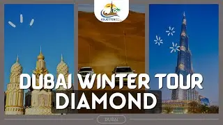 Experience Dubai in Style 🏙️ | Diamond Winter Tour Packages