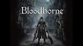 【 Blood Borne /ブラッド ボーン 】まともであろうとする事は、なんと下らないことか。《 参加型 》