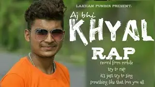 #justtryto #rap #LakhanPundir !! KHYAL !! RAP !! LAKHAN PUNDIR !! MOBILE SE RECORD !!