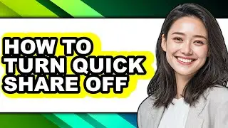 How to Turn Quick Share Off (only Way)