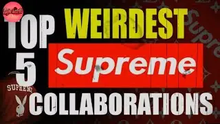 TOP 5 WEIRDEST SUPREME COLLABORATIONS