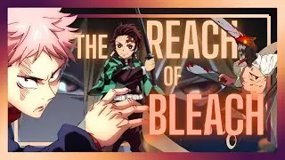 Bleach: The Most INFLUENTIAL of the Big 3