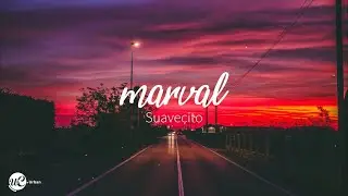 Marval - Suavecito (Letra)