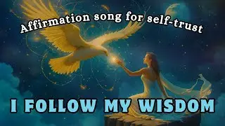 SELF-BELIEF affirmations song | I follow my wisdom #intuition #selftrust #affirmationsong
