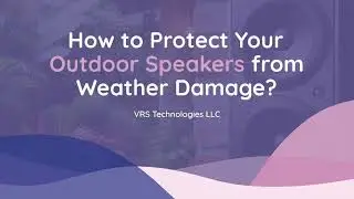 How to Protect Your Outdoor Speakers from Weather Damage?