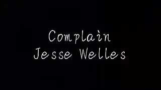 Complain - Jesse Welles {Lyrics}