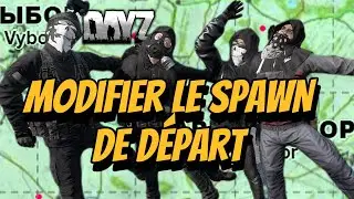 TUTO DayZ Modifier la Position du SPAWN de départ (spawn-unique)