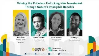 SOCAP25 - Valuing the Priceless: Unlocking New Investment Through Nature&rsquo;s Intangible Benefits