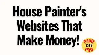 Websites For Painting Companies  ~ Trust Paint Site Pro!
