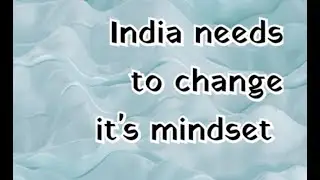 India needs change of mind set