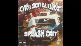 CV70 & SICKY DA KAPOOT - SPLASH OUT
