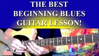 THE BEST BEGINNING BLUES GUITAR LESSON!