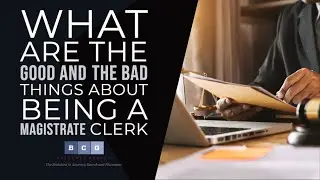 What Are The Good And The Bad Things About Being A Magistrate Clerk