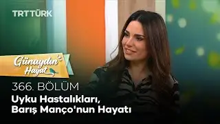 Uyku Hastalıkları, Barış Manço'nun Hayatı | Günaydın Hayat- 366. Bölüm