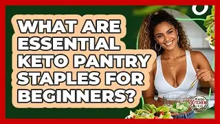 What Are Essential Keto Pantry Staples For Beginners? - Keto Kitchen HQ