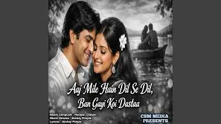Aaj Mile Hain Dil Se Dil Ban Gayi Koi Dastaa