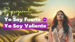 Yo Soy Fuerte, Yo Soy Valiente &ndash; Canci&oacute;n de Empoderamiento y Fuerza Interior