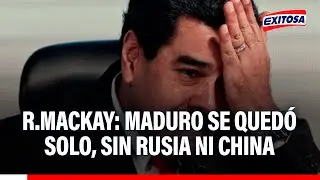 🔴🔵 Nicolás Maduro se quedó SOLO y sin el apoyo de Rusia y China, señala excanciller Rodríguez Mackay