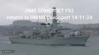 HMS SOMERSET F82 RETURNS TO DEVONPORT NAVAL BASE AT DEVILS POINT 14-11-24