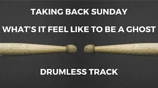 Taking Back Sunday - What's It Feel Like to Be a Ghost (drumless)
