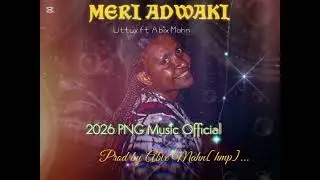 Meri Edwaki Utux ft Abix mahn png music official 2026 (Prod by abix mahn HMP)