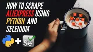 How to scrape AliExpress using Python and Selenium