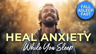 HEAL ANXIETY Deep SLEEP Meditation ★ 8 Hrs ★ Relax & Fall Asleep Fast. CALM Anxiety While You Sleep