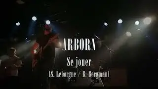 ARBORN - Se jouer - Live &agrave; L'Eclipse - La Clef 31/05/2024
